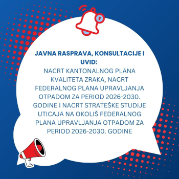 Javna rasprava, konsultacije i uvid: Nacrt Kantonalnog plana kvaliteta zraka, Nacrt Federalnog plana upravljanja otpadom za period 2026-2030. i Nacrt Strateške studije uticaja na okoliš Federalnog plana upravljanja otpadom za period 2026-2030.